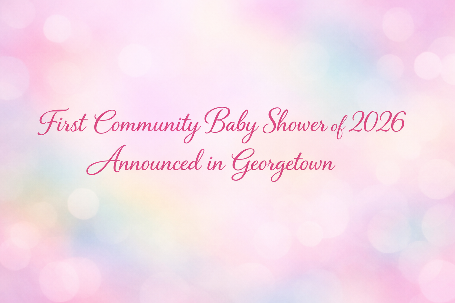 f04b5cc6-1b0e-442b-9354-3c81fc78011f pink text stating first community baby shower of 2026