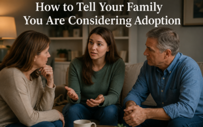 How to Tell Your Family You Are Considering Adoption
